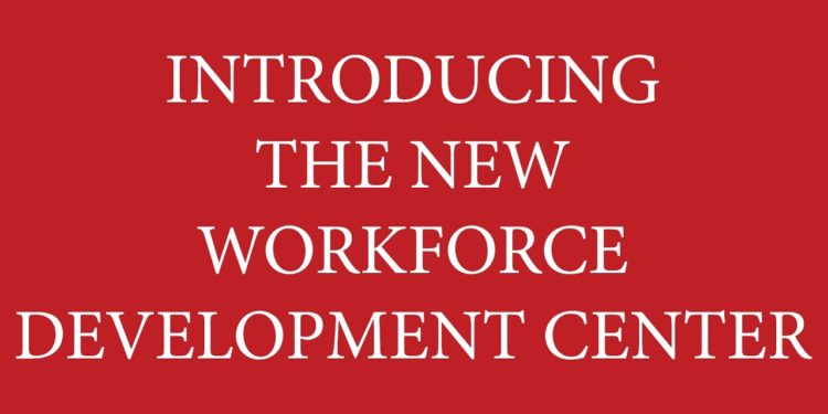 Introducing the new Workforce Development Center