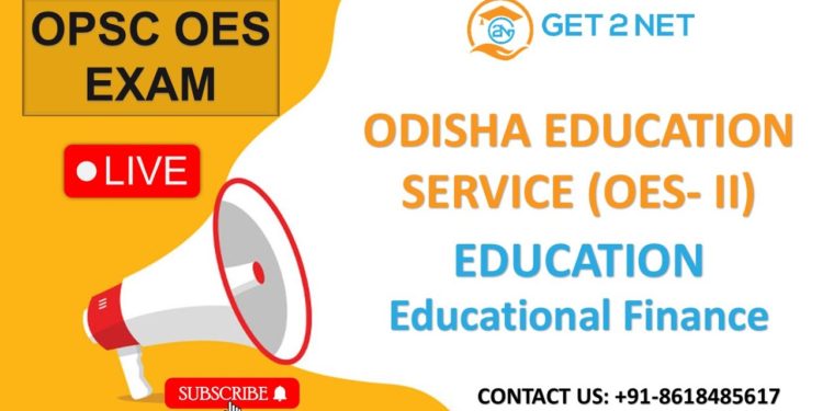 Educational Finance | OPSC OES – II | Education Paper | OPSC OES EXAM  2022 | GET2NET