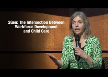 2Gen: The Intersection between Workforce Development and Child Care