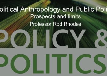 Political Anthropology and Public Policy : Prospects and limits – Professor Rod Rhodes