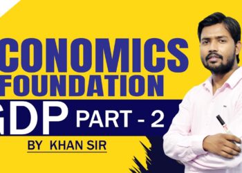 GDP Part-2 || Economics Foundation by Khan Sir