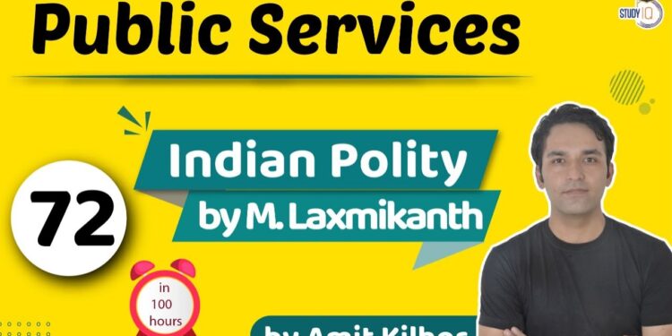 Public Services | Indian Polity by M Laxmikanth for UPSC – Lecture 72 by Amit Kilhor
