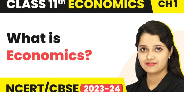 What is Economics – Introduction | Class 11 Economics