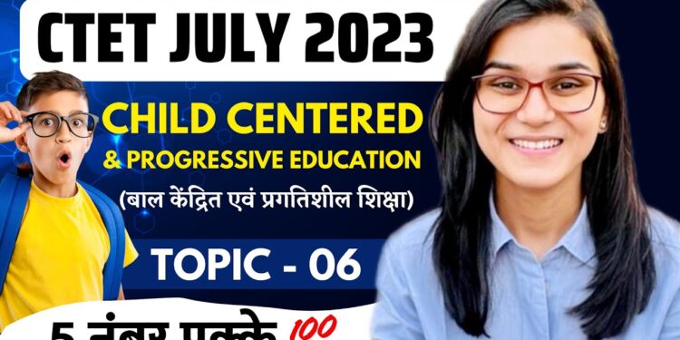 CTET 2023 – Child Centered & Progressive Education Latest MCQs by Himanshi Singh | CDP Topic-06