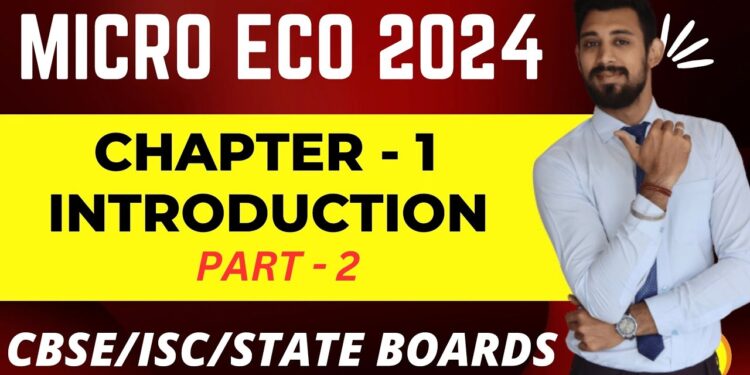 Introduction to Microeconomics | Economics | Chapter 1 | Part 2