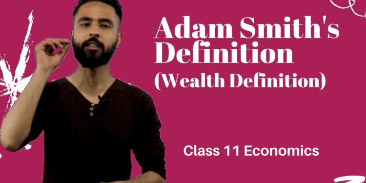 Adam Smith's Definition (Wealth Definition) in Nepali- New Syllabus || Class 11 || Economics